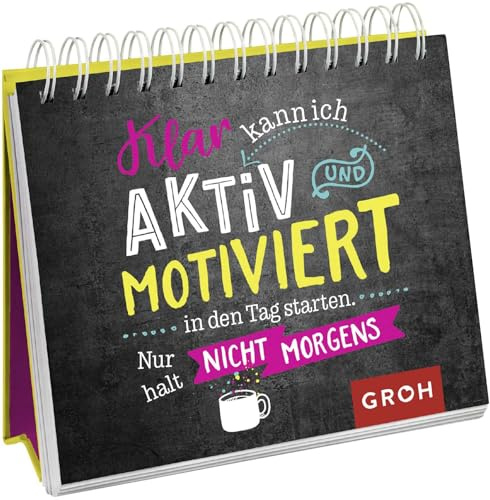 Klar kann ich aktiv und motiviert in den Tag starten. Nur halt nicht morgens.: Humorvolles Geschenk mit lustigen Sprüchen für Kollegen, Morgenmuffel und andere liebe Menschen
