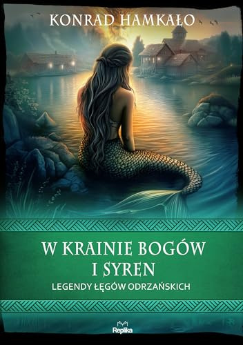 W krainie bogów i syren: Legendy Łęgów Odrzańskich