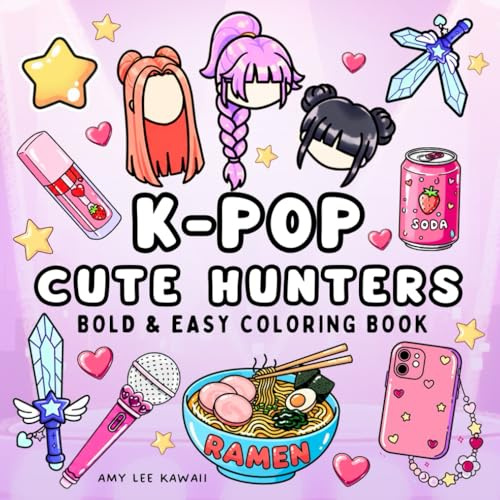 K-POP CUTE HUNTERS COLORING BOOK: For Fans Who Love K-Pop, Cute Aesthetics, Magical Girl Hunters, Fashion, Food & Kawaii Accessories