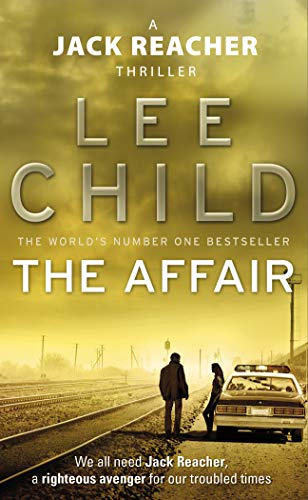 The Affair: An unputdownable Jack Reacher thriller from the No.1 Sunday Times bestselling author (Jack Reacher, 16)