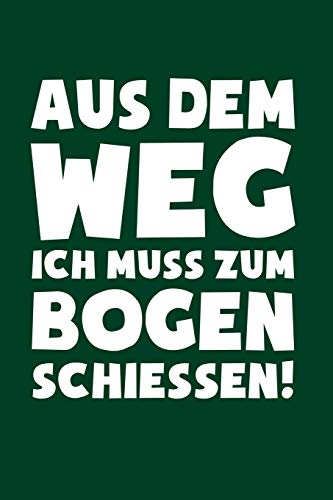 Archery: Muss zum Bogenschießen!: Notizbuch / Notizheft für Bogenschütze Bogen-Schießen Bogen-Sport A5 (6x9in) dotted Punktraster