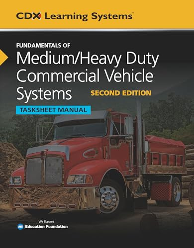 Fundamentals of Medium/Heavy Duty Commercial Vehicle Systems Tasksheet Manual: .