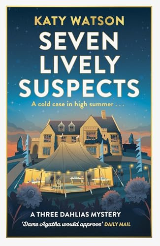 Seven Lively Suspects: An unputdownable cosy mystery set in the Cotswolds (Three Dahlias Mysteries)