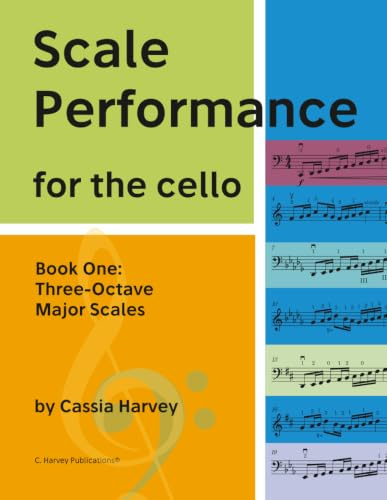 Scale Performance for the Cello, Book One: Three-Octave Major Scales