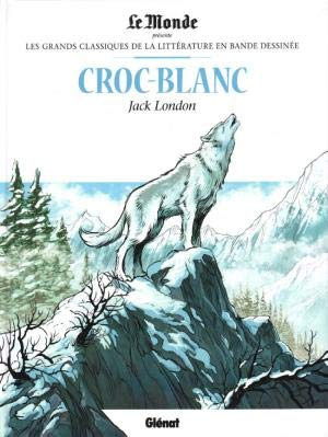Les grands classiques de la littérature en BD - croc blanc Simple Le Monde