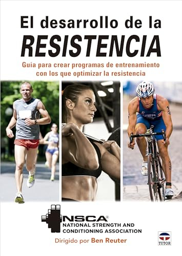 El desarrollo de la resistencia: Guía para crear programas de entrenamiento con los que optimizar la resistencia (DEPORTES)
