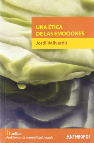 Una Ética De Las Emociones (HUELLAS. MEMORIA Y TEXTO DE CREACION)