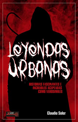Leyendas Urbanas: Historias fascinantes e increíbles aceptadas como verosímiles (La Llave Arcana)