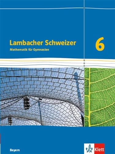 Lambacher Schweizer Mathematik 6. Ausgabe Bayern: Schulbuch Klasse 6 (Lambacher Schweizer. Ausgabe für Bayern ab 2017)
