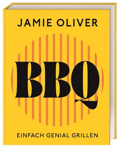 Jamie Oliver BBQ: Einfach genial grillen. 90 abwechslungsreiche Grillrezepte, Profi-Tipps, Techniken & Jamies beste Grillgeheimnisse inklusive.