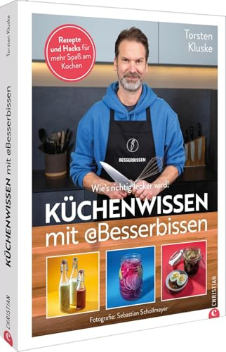 Küchenwissen mit Besserbissen: Wie’s richtig lecker wird! Rezepte und Hacks für mehr Spaß am Kochen!