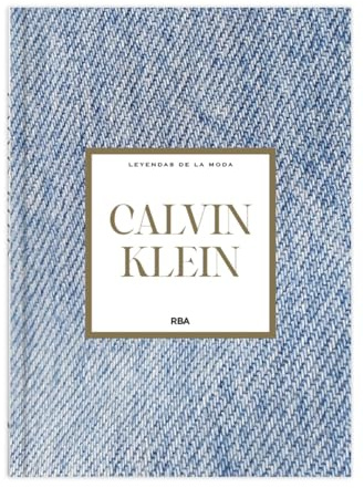 Calvin Klein: XIX (Leyendas de la Moda I)