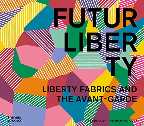 FuturLiberty : Liberty Fabrics and the Avant Garde /anglais