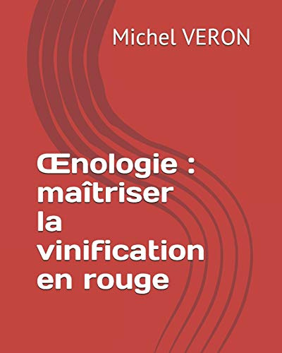 Œnologie : maîtriser la vinification en rouge