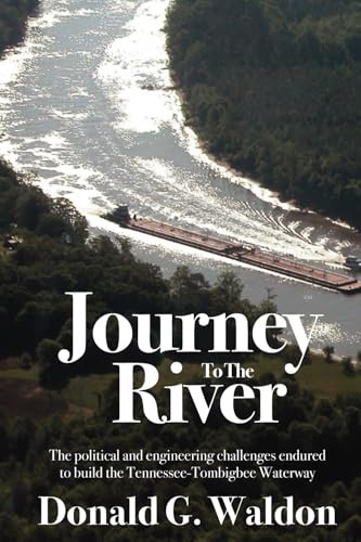 Journey to the River: The political and engineering challenges endured to build the Tennessee-Tombigbee Waterway
