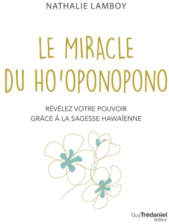 Le Miracle du Ho'oponopono - Révélez votre pouvoir avec la sagesse hawaïenne