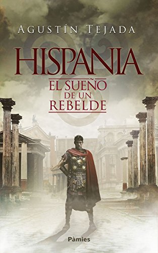 Hispania el sueño de un rebelde (Histórica)