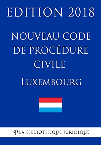 Nouveau Code de procédure civile du Luxembourg - Edition 2018