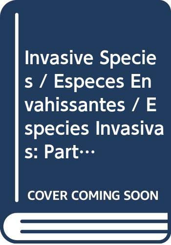 Invasive Species / Especes Envahissantes / Especies Invasivas: Part 2, Concrete Examples / Partie 2, Exemples Concrets / Tomo 2, Ejemplos Concretos