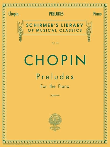 Chopin – Preludes for the Piano Vol. 34 | 24 Preludes Op. 28 | Advanced Classical Piano Sheet Music | Schirmer Library of Classics | Edited and Fingered by Rafael Joseffy