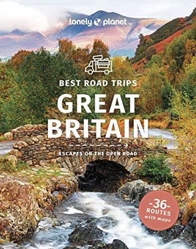 Lonely Planet Best Road Trips Great Britain: Detailed Itineraries | Travel Like a Local | Insider Tips | Covers Edinburgh, Bath, Cambridge, Welsh Mountains and more (Road Trips Guide)