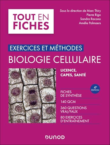 Exercices et méthodes de biologie cellulaire - 4e éd.: Fiches de synthèse, 140 QCM, 360 questions vrai/faux, 80 exercices