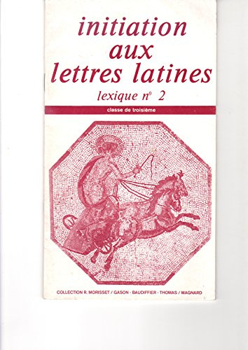Initiation aux lettres latines 3e : lexique n° 2