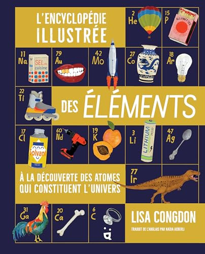 L'encyclopédie illustrée des éléments: À la découverte des atomes qui constituent l'univers