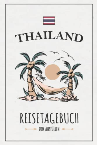 Reisetagebuch Thailand: Kleines Notizbuch und Reisebuch zum Selberschreiben / Urlaub Thailand Rundreise Geschenk / Reise Tagebuch zum Wandern und Backpacking / Thailändische Inseln Souvenir