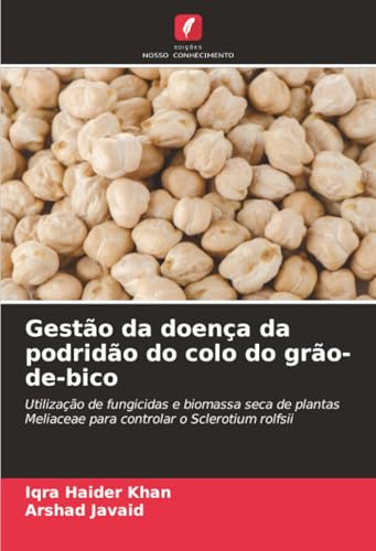 Gestão da doença da podridão do colo do grão-de-bico: Utilização de fungicidas e biomassa seca de plantas Meliaceae para controlar o Sclerotium rolfsii