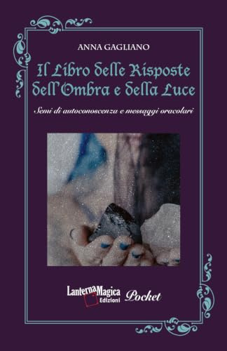 Il Libro delle Risposte dell’Ombra e della Luce: Semi di autoconoscenza e messaggi oracolari