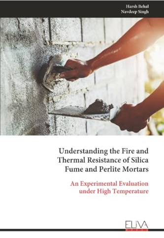 Understanding the Fire and Thermal Resistance of Silica Fume and Perlite Mortars: An Experimental Evaluation under High Temperature