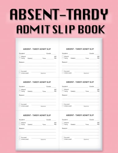 Absent-Tardy Admit Slip Book: Streamlining Student Admissions and Early Dismissals with our Specialized Admit and Dismissal Slip Book ( Admit Slip Book )