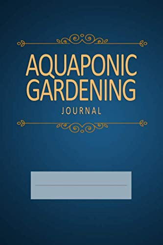 Aquaponic Gardening Journal: Blank, Lined Notebook (Softcover)