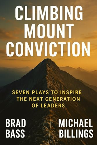 Climbing Mount Conviction: Seven Plays to Inspire The Next Generation of Leaders
