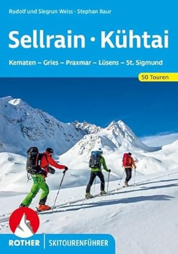 Sellrain - Kühtai: Kematen - Gries - Praxmar - Lüsens - St. Sigmund. 50 Skitouren