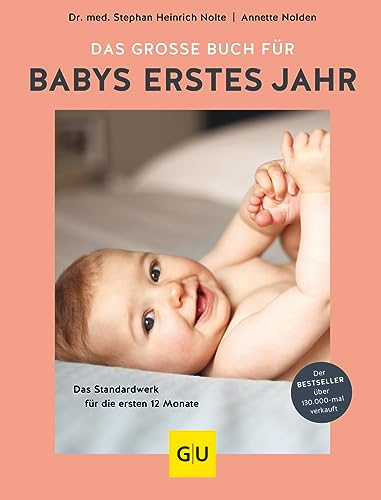 Das große Buch für Babys erstes Jahr: Elternratgeber für die Babyzeit – Pflege, Ernährung, Entwicklung (GU Baby)