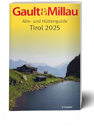 Gault&Millau Alm- und Hüttenguide Tirol 2025: Die besten Hütten Tirols getestet & bewertet. 8. Ausgabe.