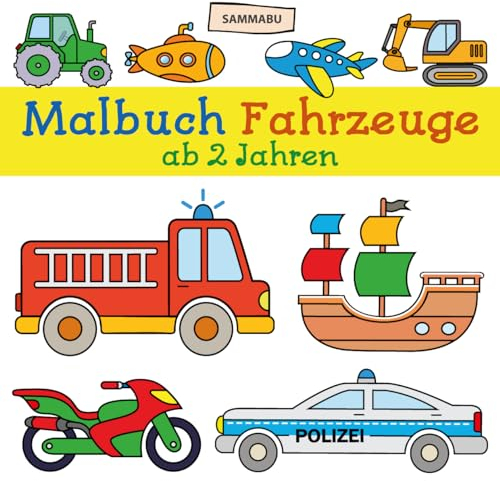 Malbuch Fahrzeuge ab 2 Jahren: Zu Lande, zu Wasser und in der Luft