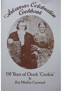 Arkansas Celebration Cookbook 150 Years of Ozark 'Cookin'