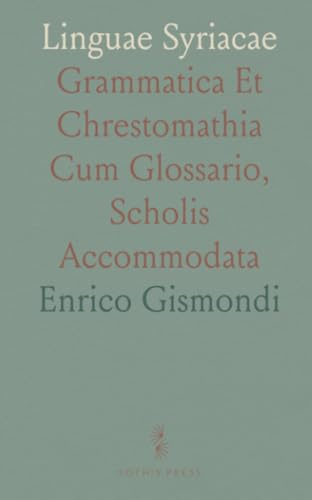 Linguae Syriacae: Grammatica Et Chrestomathia Cum Glossario, Scholis Accommodata