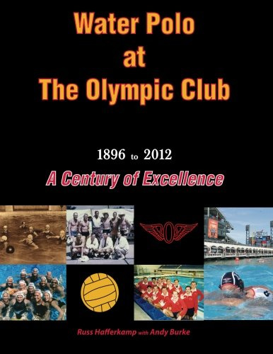 Water Polo at The Olympic Club: 1896 - 2012 A Century of Excellence