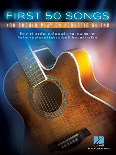 First 50 Songs You Should Play on Acoustic Guitar – Recueil de chansons | 50 classiques pop & rock pour guitare acoustique avec tablatures (TAB), accords et paroles | débutant à intermédiaire