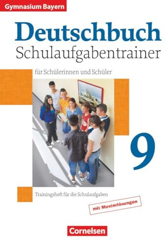 9. Jahrgangsstufe - Schulaufgabentrainer mit Lösungen (Deutschbuch Gymnasium: Bayern)