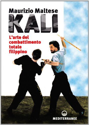 Kali. L'arte del combattimento totale filippino