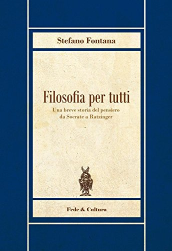 Filosofia per tutti: Una breve storia del pensiero da Socrate a Ratzinger (Biblioteca Rosmini)