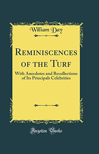 Reminiscences of the Turf: With Anecdotes and Recollections of Its Principals Celebrities (Classic Reprint)