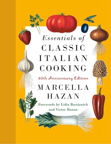 Essentials of Classic Italian Cooking: A James Beard Award Winner: 30th Anniversary Edition: A Cookbook