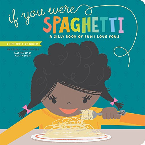 If You Were Spaghetti: A Silly Book of Fun I Love Yous (Lift-The-Flap)
