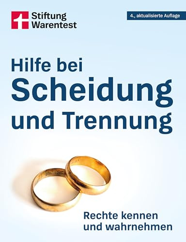 Hilfe bei Scheidung und Trennung - Familienrecht verstehen, Unterhalt und Kindesunterhalt klären, Kosten sparen, Ratgeber für Paare und Eltern: Rechte kennen und wahrnehmen